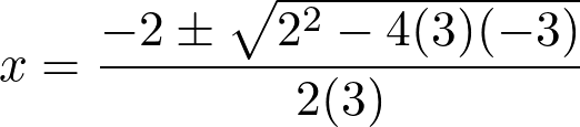 x = dfrac{-2 pm sqrt{2^2 - 4(3)(-3)}}{2(3)}